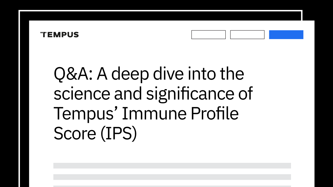 Q&A: A deep dive into the science and significance of Tempus’ Immune Profile Score (IPS)